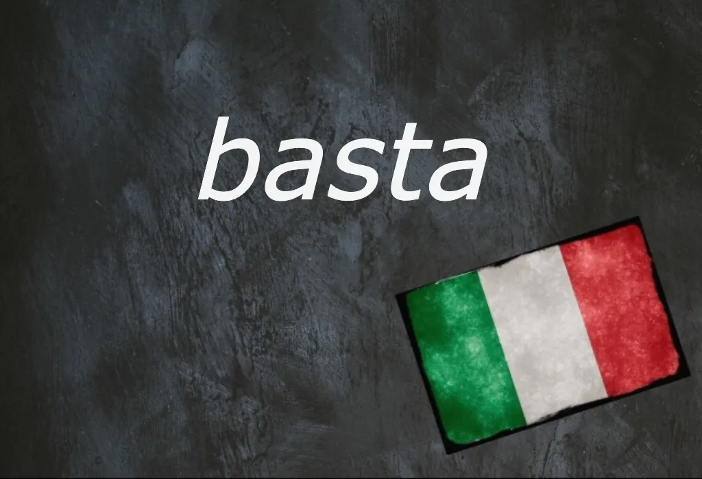 Italian word of the day: 'Basta'