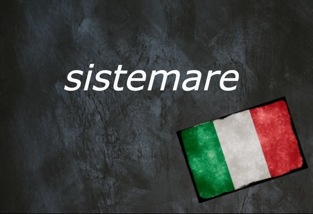 Italian word of the day: 'Sistemare'