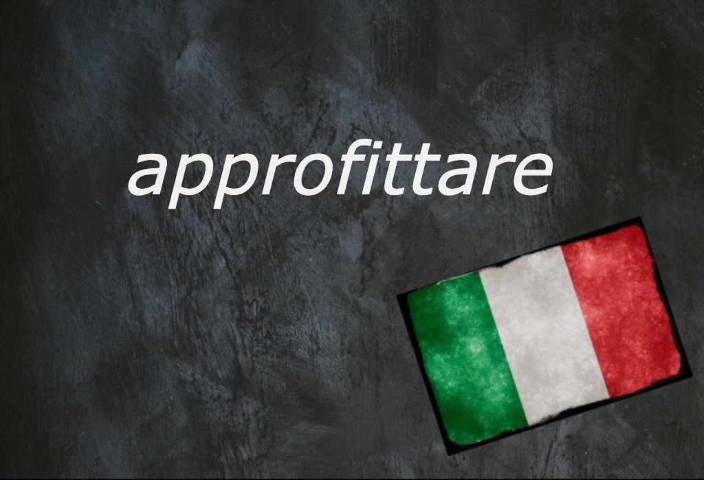 Italian word of the day: 'Approfittare'