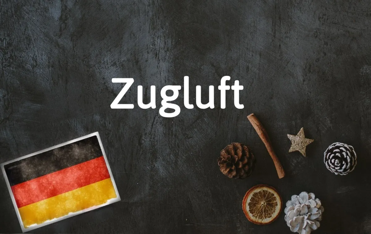 German word of the day: Zugluft