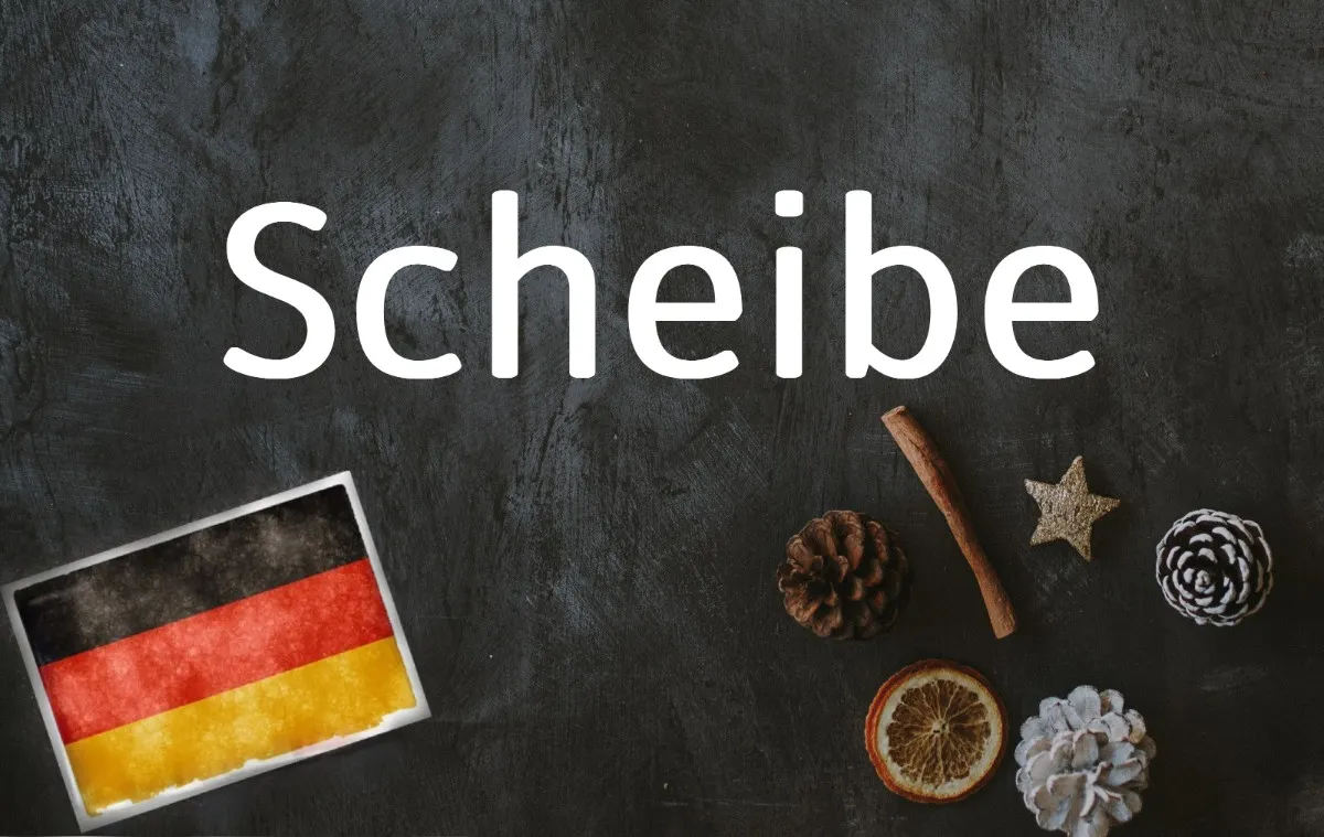 German word of the day: Scheibe