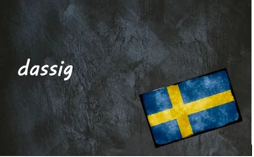 Swedish word of the day: dassig
