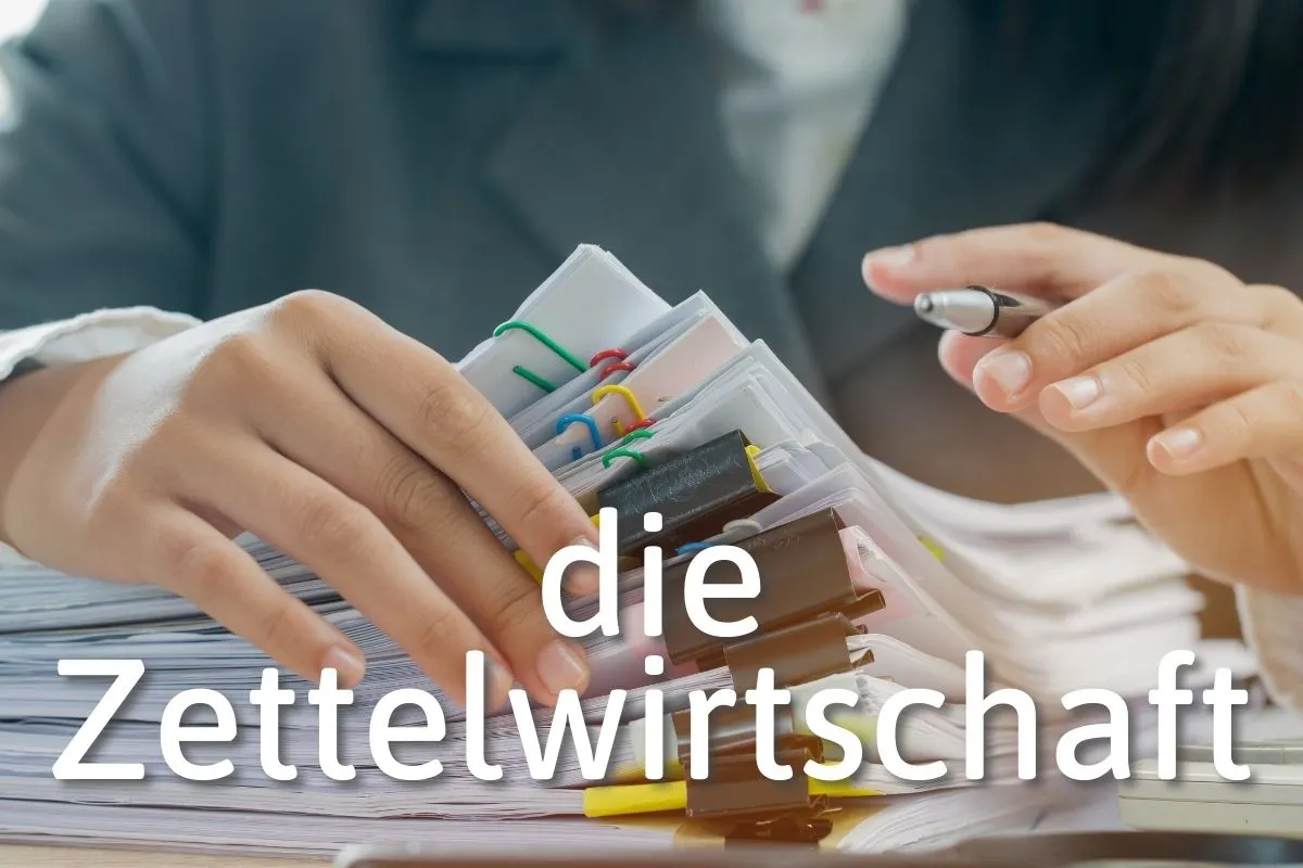 German Word of the Day: die Zettelwirtschaft