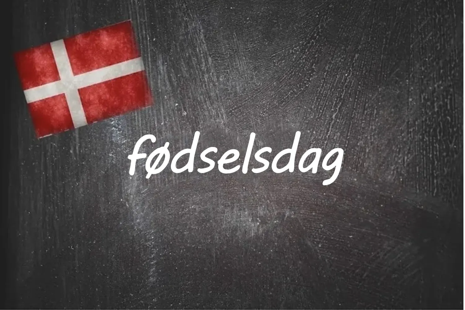 Danish word of the day: Fødselsdag