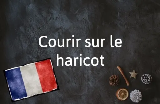French Expression of the Day: Courir sur le haricot