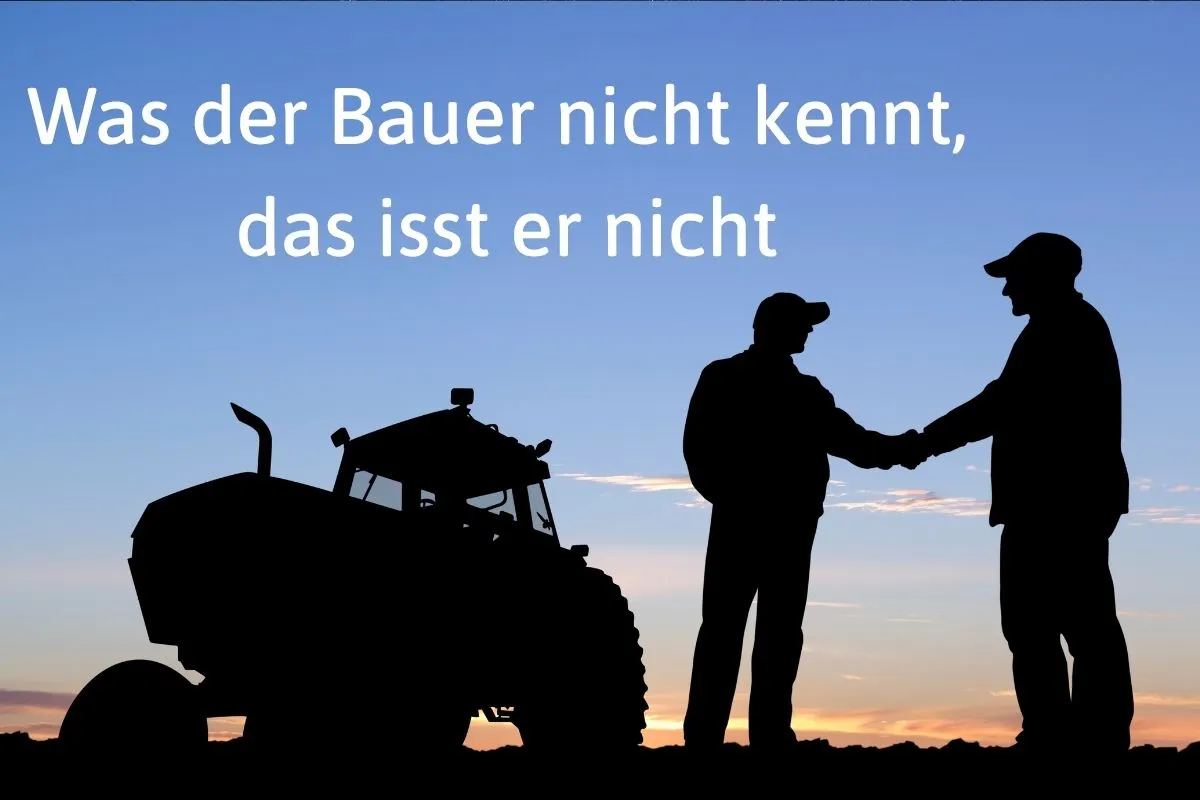 German Expression of the Day: Was der Bauer nicht kennt, das isst er nicht
