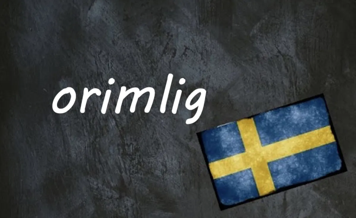 Swedish word of the day: orimlig