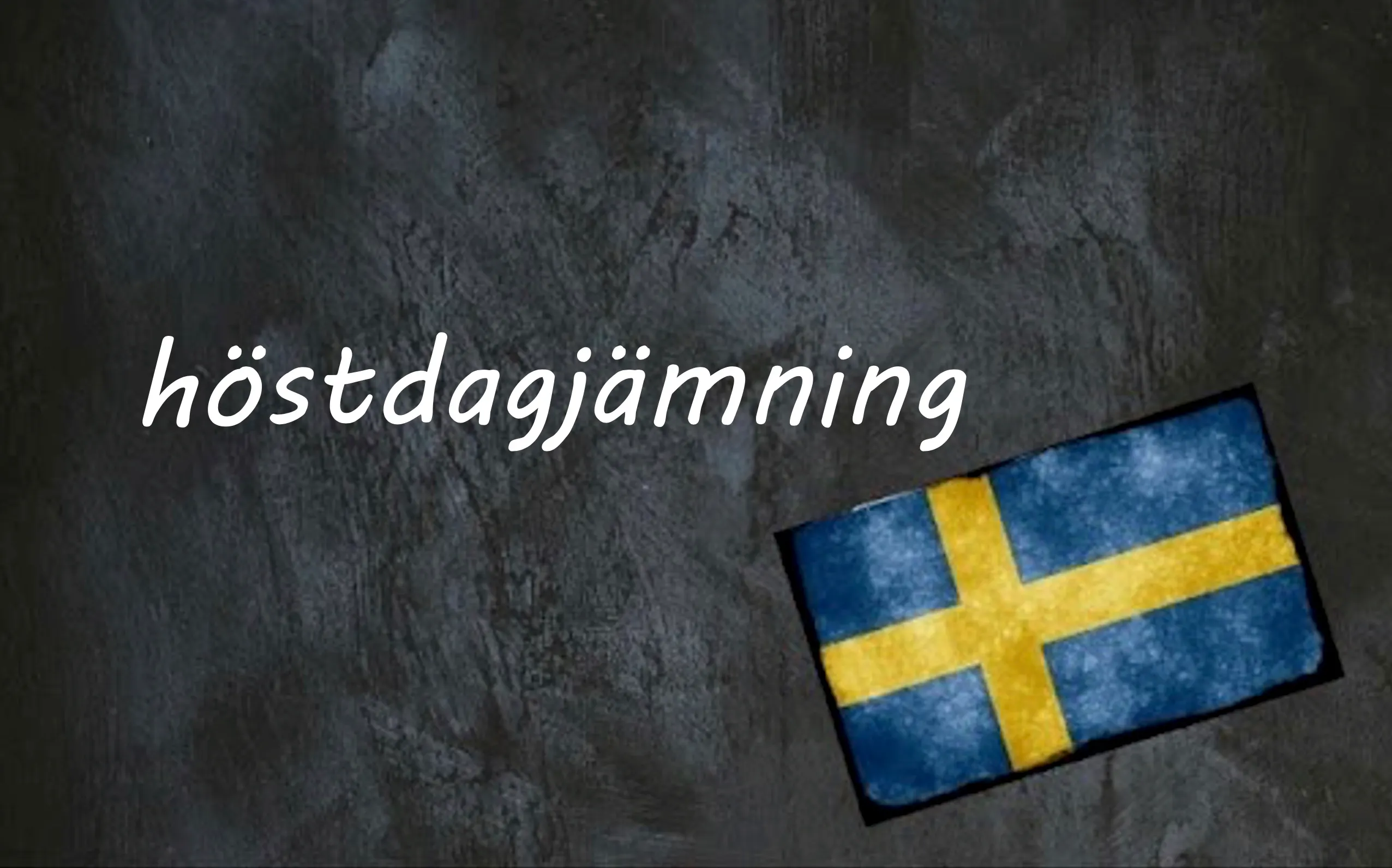 Swedish word of the day: höstdagjämning