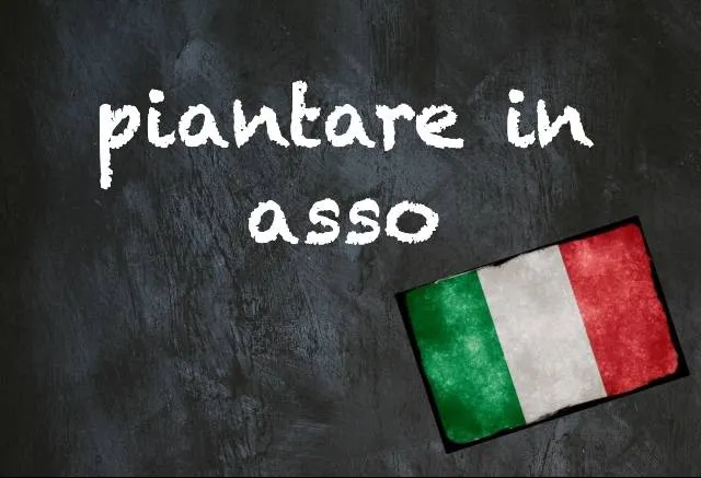 Italian expression of the day: ‘Piantare in asso’