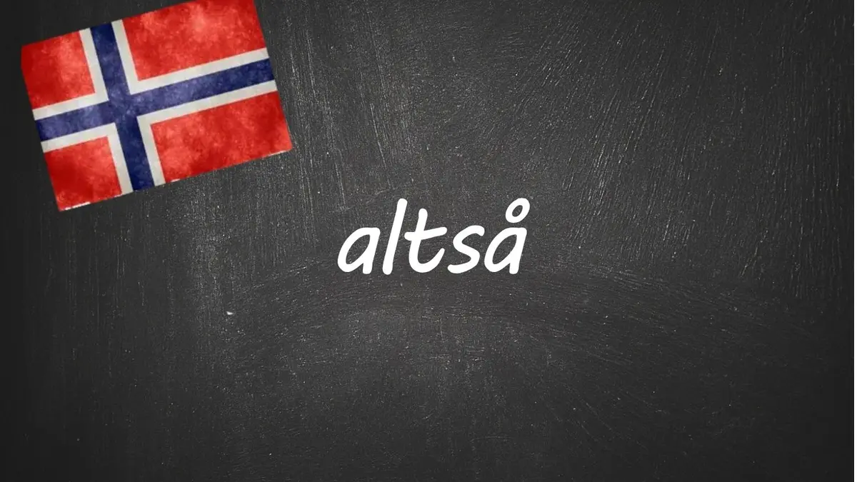 Norwegian word of the day: altså