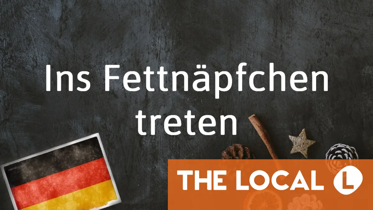
            German phrase of the day: Ins Fettnäpfchen treten
        