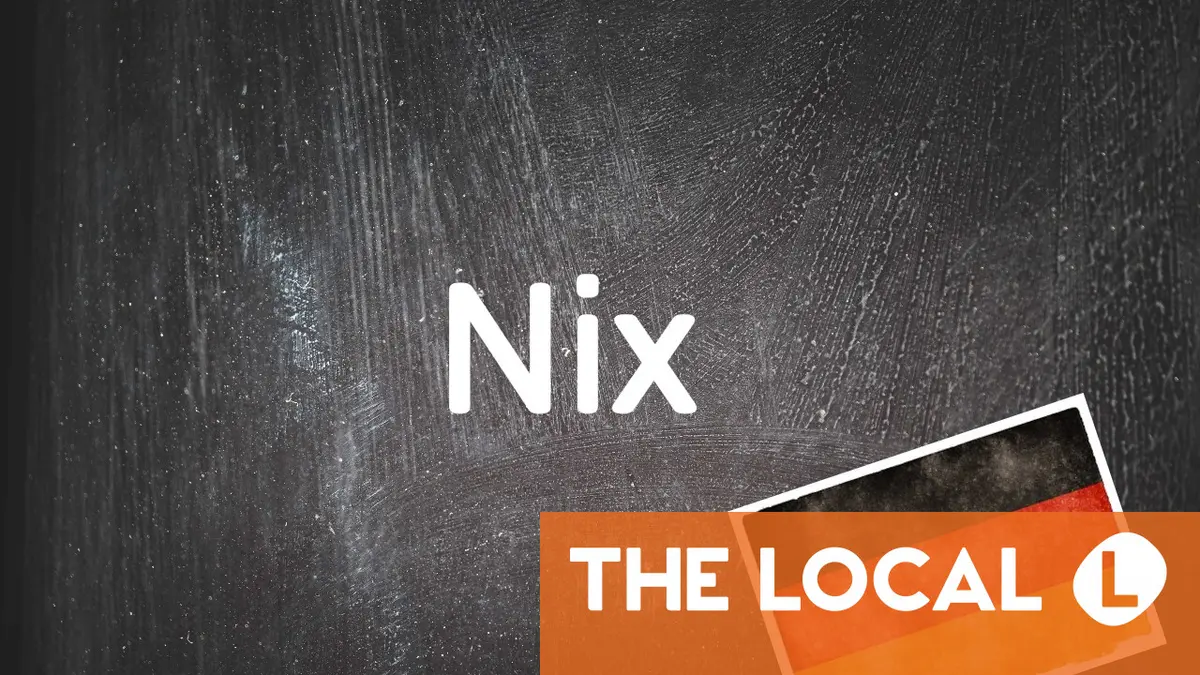 German word of the day: Nix