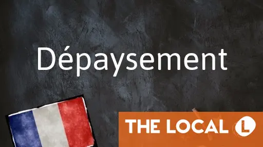 French Word of the Day: Depaysement