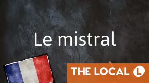 French word of the Day: Le Mistral