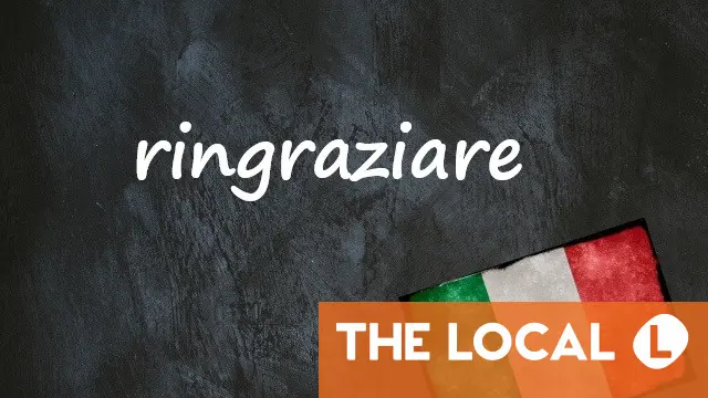 Italian word of the day: ‘Ringraziare’
