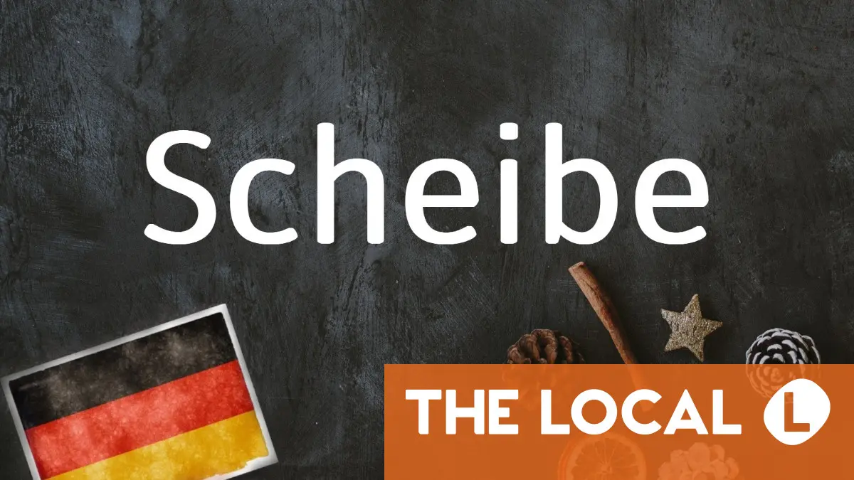 German word of the day: Scheibe