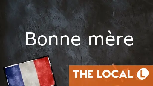 French Phrase of the Day: Bonne mère