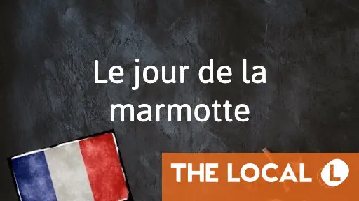 French expression of the day: Jour de la marmotte