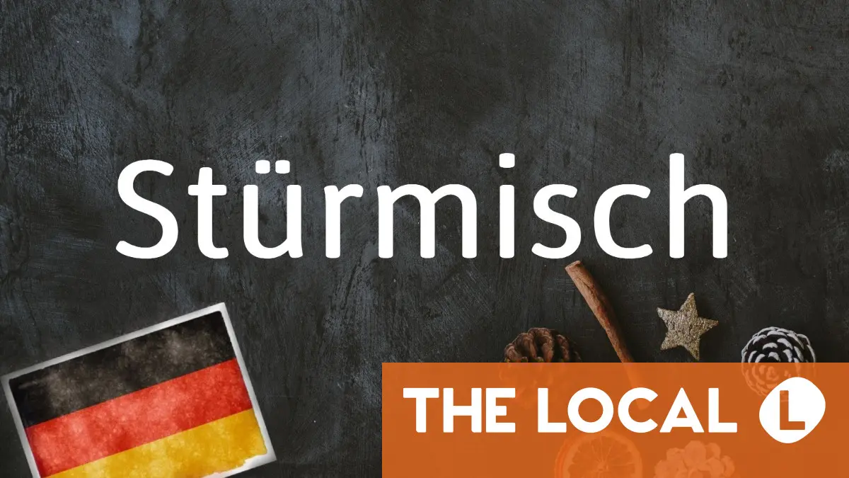 German word of the day: Stürmisch