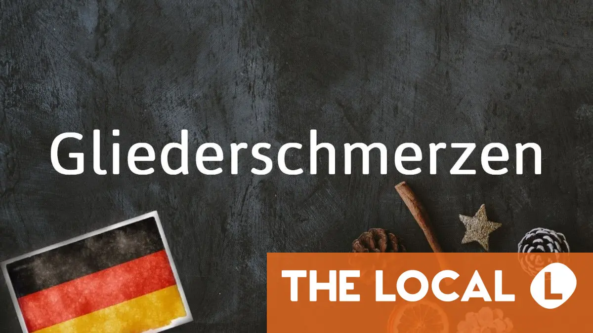 German word of the day: Gliederschmerzen