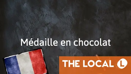 French phrase of the day: Médaille en chocolat