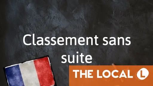 French Phrase of the Day: Classement sans suite French Phrase of the Day: Classement sans suite