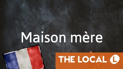 French Expression of the Day: Maison Mère
