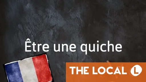 French Expression of the Day: Être une quiche