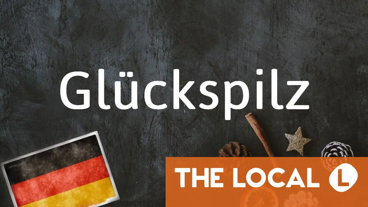 German word of the day: Glückspilz