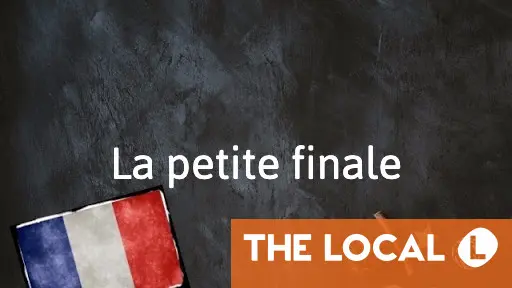 French Phrase of the Day: La petite finale