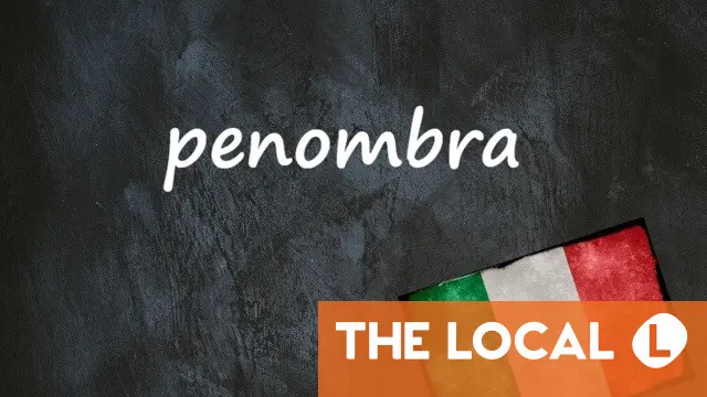 Italian word of the day: 'Penombra'