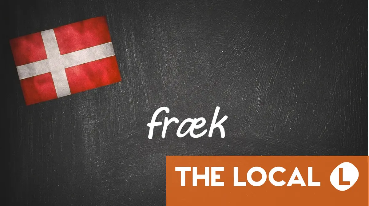 Danish word of the day: fræk
