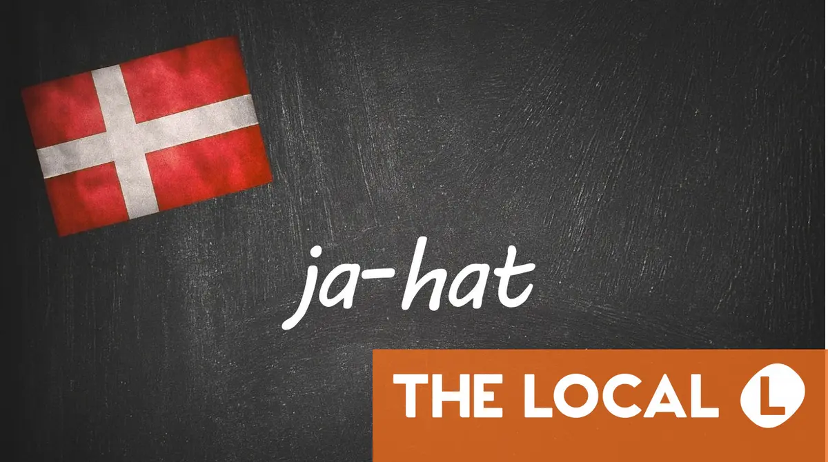 Danish expression of the day: ja-hat