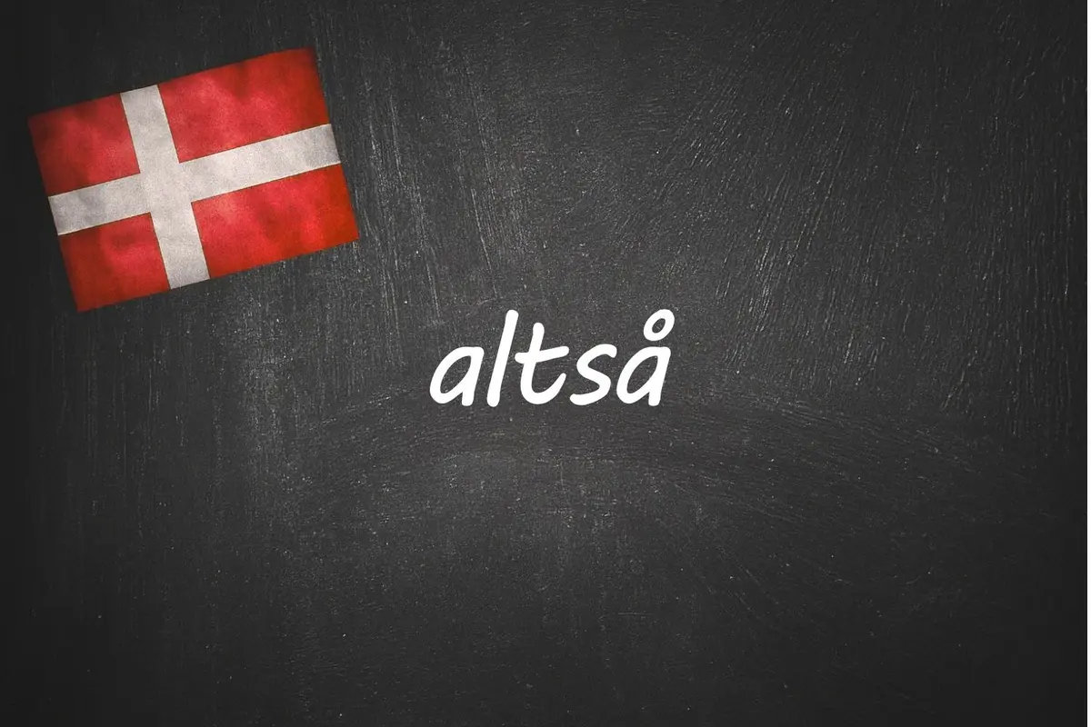 Danish word of the day: altså