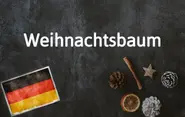 German Advent word of the day: Weihnachtsbaum