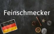 German word of the day: Feinschmecker