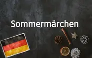 German word of the day: Sommermärchen