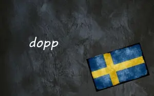 Swedish word of the day: dopp