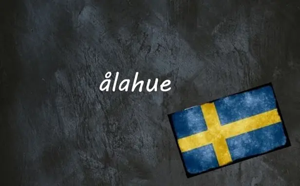 Swedish word of the day: ålahue